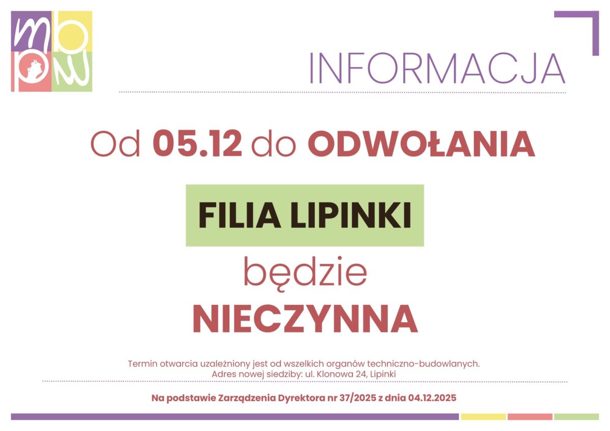 Grafika przedstawia oficjalne ogłoszenie biblioteki. W lewym górnym rogu znajduje się kolorowe logo MBP, złożone z czterech pastelowych kwadratów z białymi literami i profilem kobiecej głowy. W prawym górnym rogu widoczny jest fioletowy napis „INFORMACJA”. Poniżej, dużą czcionką w kolorach bordowym i czarnym, umieszczono treść ogłoszenia: od 5 grudnia do odwołania filia biblioteczna w Zagościńcu będzie nieczynna. Najważniejsza część tekstu – „FILIA ZAGOŚCINIEC” – została wyróżniona pogrubioną czarną czcionką na jasnozielonym tle, a słowo „NIECZYNNA” wytłuszczono na bordowo. Małym drukiem podano przyczynę zamknięcia: jest to konieczność wykonania prac związanych z przeniesieniem filii do Lipinek. Na dole znajduje się fioletowa linia oddzielająca informację o podstawie prawnej decyzji – podana jest numeracja zarządzeń dyrektora i daty dokumentów, a całość wyróżniono na czerwonym tle. Cała grafika utrzymana jest w jasnej, przejrzystej i pastelowej kolorystyce.