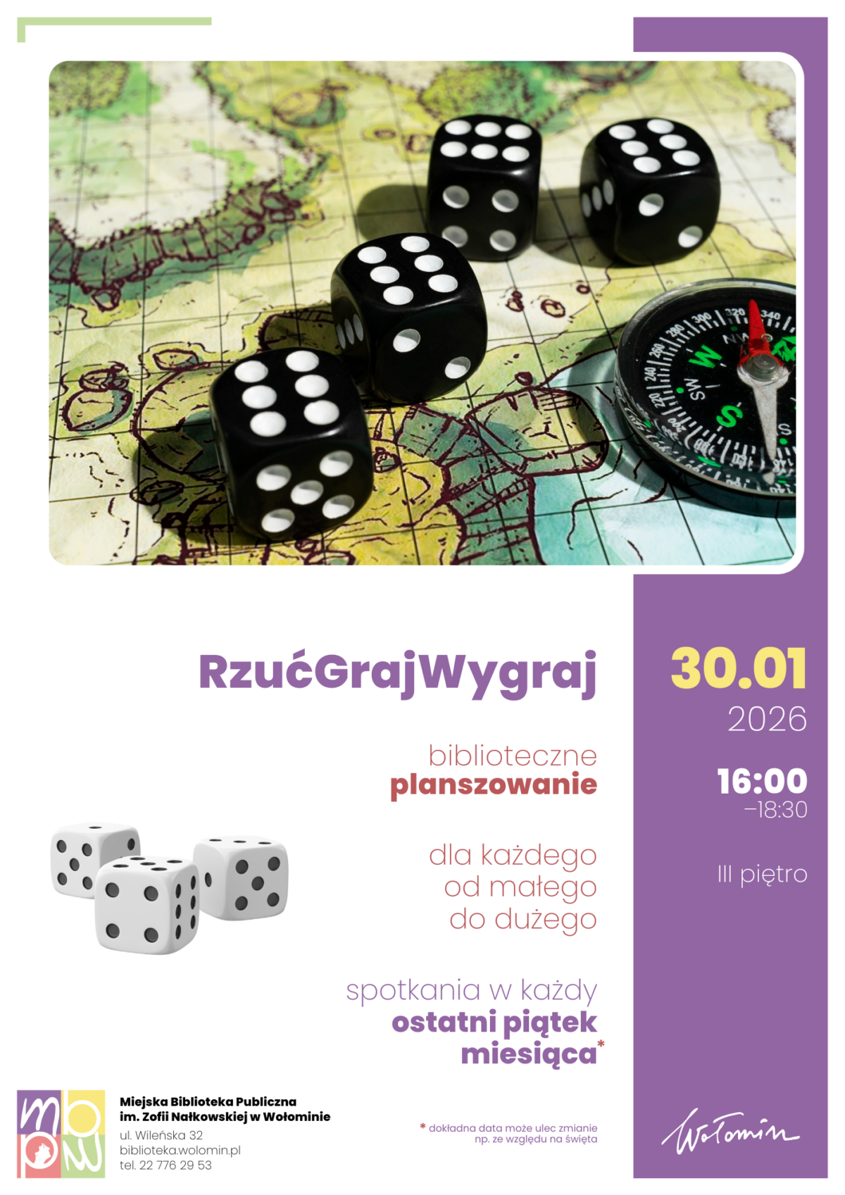 Plakat promuje wydarzenie w bibliotece zatytułowane „RzućGrajWygraj”. W górnej części znajduje się kolorowe zdjęcie fragmentu mapy przypominającej planszę przygodowej gry; na niej leżą cztery czarne sześcienne kostki do gry z białymi oczkami oraz czarna busola z czerwonym wskaźnikiem kierunku. Poniżej, na białym tle, dużym fioletowym napisem wypisany jest tytuł „RzućGrajWygraj”, a niżej widnieje informacja o „bibliotecznym planszowaniu” dla osób w każdym wieku, „od małego do dużego”, z dopiskiem, że spotkania odbywają się w każdy „ostatni piątek miesiąca”. Po lewej stronie u dołu widać trzy białe kostki do gry, a pod nimi logo Miejskiej Biblioteki Publicznej im. Zofii Nałkowskiej w Wołominie oraz dane kontaktowe instytucji. Prawy pionowy pas w kolorze fioletowym zawiera wyróżnioną żółtą datę „30.01 2026”, dalej godzinę „16:00–18:30” oraz informację „III piętro”, a na dole odręczny biały podpis „Wołomin”.