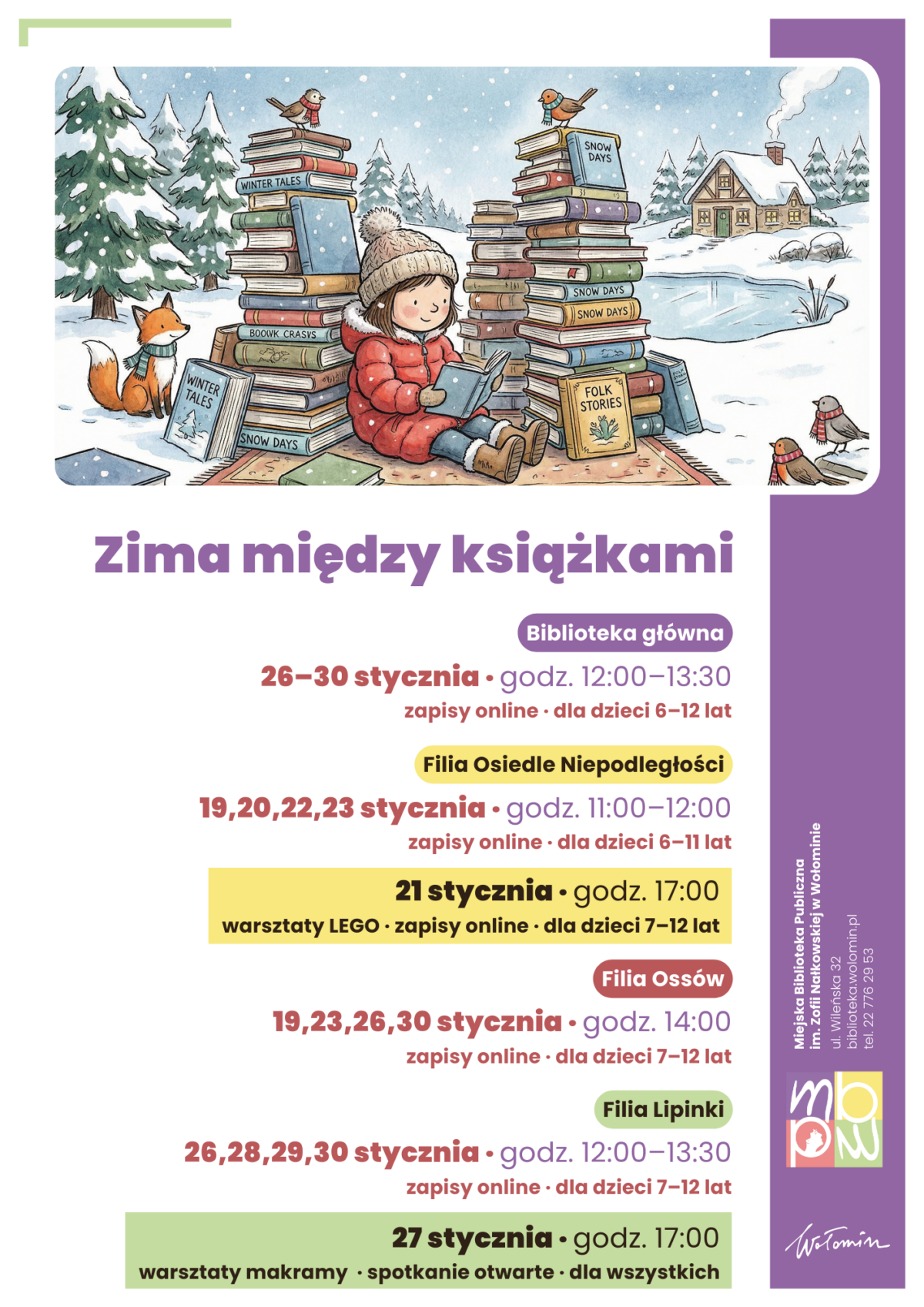 Plakat Miejskiej Biblioteki Publicznej w Wołominie pt. „Zima między książkami” z ilustracją dziewczynki czytającej wśród wież z książek w zimowej scenerii. Informuje o zajęciach feryjnych w styczniu 2026 roku: w Bibliotece Głównej (26–30.01 o 12:00), Filii Osiedle Niepodległości (19–23.01 o 11:00 oraz warsztaty LEGO 21.01 o 17:00), Filii Ossów (19, 23, 26, 30.01 o 14:00) oraz Filii Lipinki (26–30.01 o 12:00 oraz otwarte warsztaty makramy 27.01 o 17:00). Na większość spotkań dla dzieci w wieku 6–12 lat obowiązują zapisy online na stronie biblioteka.wolomin.pl.